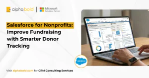 Salesforce for Nonprofits Improve Fundraising with Smarter Donor Tracking