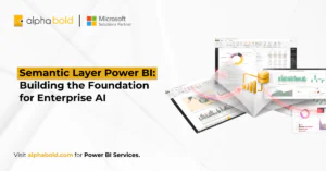 Semantic Layer Power BI Building the Foundation for Enterprise AI