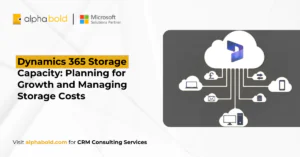 Dynamics 365 Storage Capacity: Planning for Growth and Managing Storage Costs