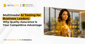 Multimodal AI Testing for Business Leaders: Why Quality Assurance Is Your Competitive Advantage