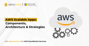 AWS Scalable Apps - Components, Architecture & Strategies