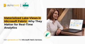Materialized Lake Views in Microsoft Fabric: Faster, Smarter Lakehouse Analytics