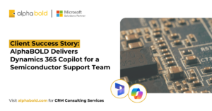 Client Success Story - AlphaBOLD Delivers Dynamics 365 Copilot for a Semiconductor Support Team