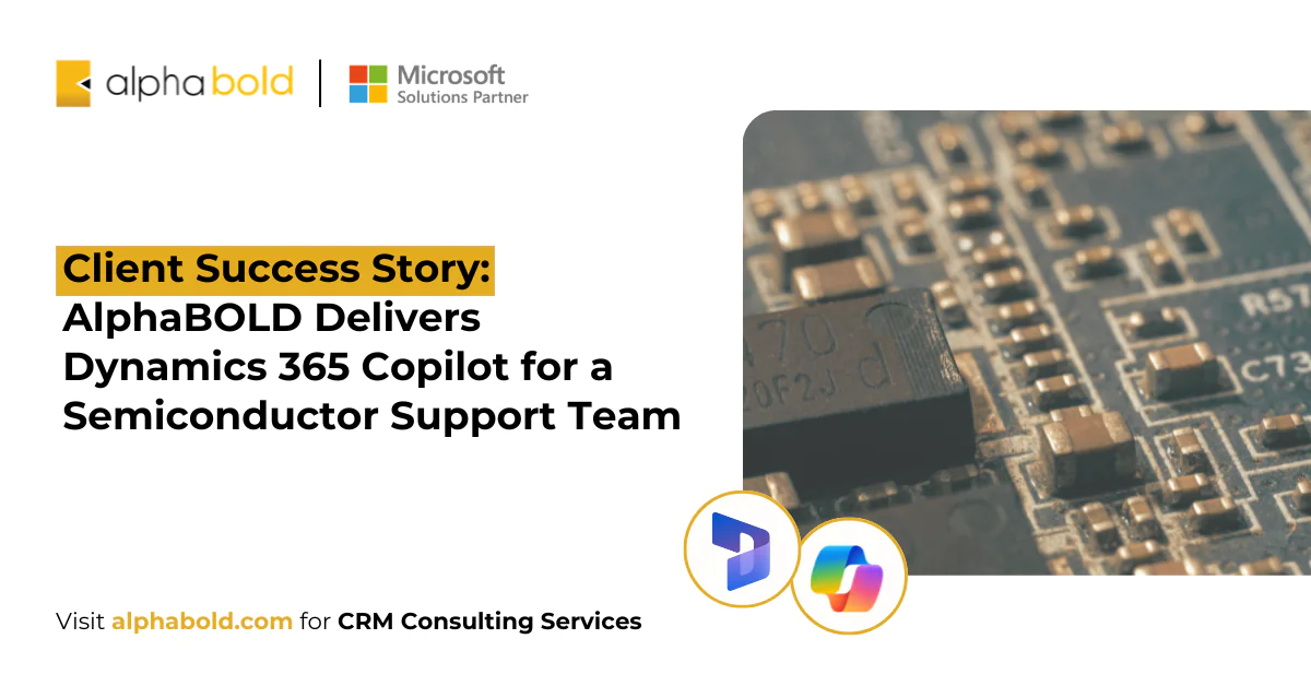 Client Success Story - AlphaBOLD Delivers Dynamics 365 Copilot for a Semiconductor Support Team