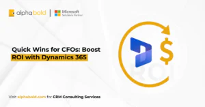 Quick Wins for CFOs - Boost ROI with Dynamics 365