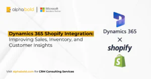 Dynamics 365 Shopify Integration Improving Sales, Inventory, and Customer Insights