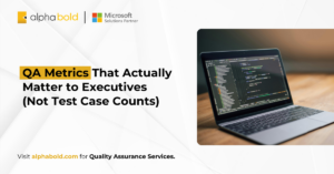 QA Metrics That Actually Matter to Executives (Not Test Case Counts)