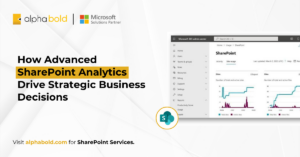 How Advanced SharePoint Analytics Drive Strategic Business Decisions