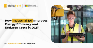 How Industrial IoT Improves Energy Efficiency and Reduces Costs in 2027